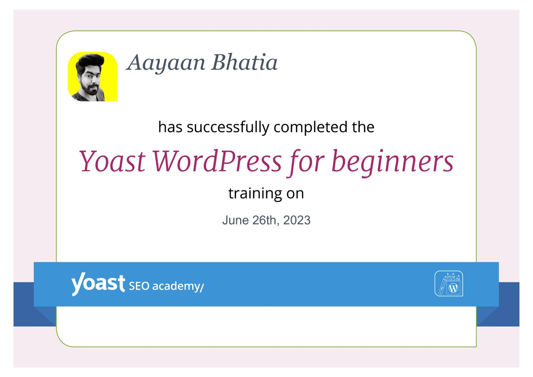 Certificate of completion for "Yoast WordPress for beginners" training, awarded to Aayaan Bhatia on June 26th, 2023.